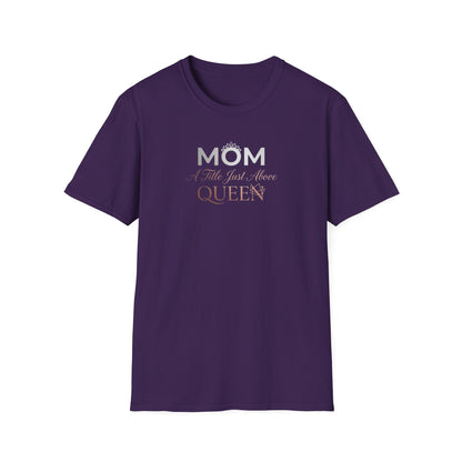 Mom A Title Just Above Queen T-Shirt