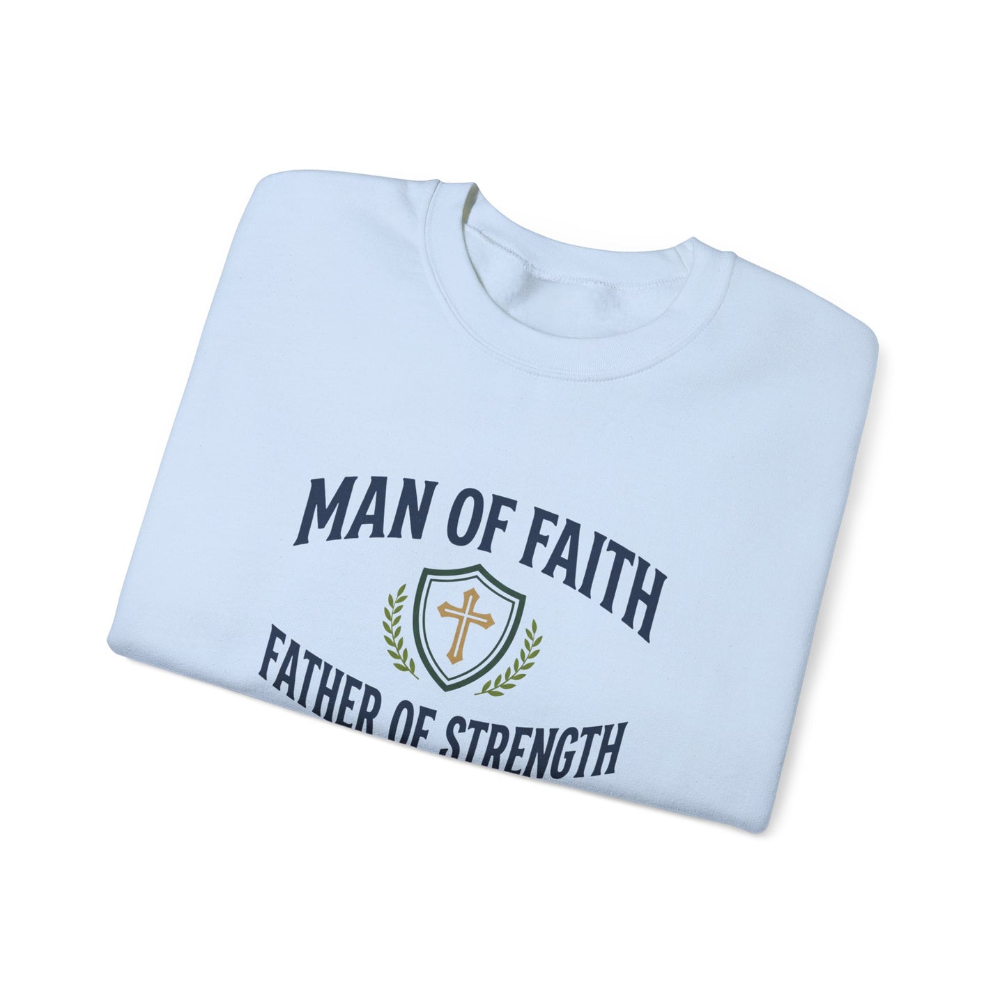 "Man of Faith, Father of Strength"  Crewneck Sweatshirt