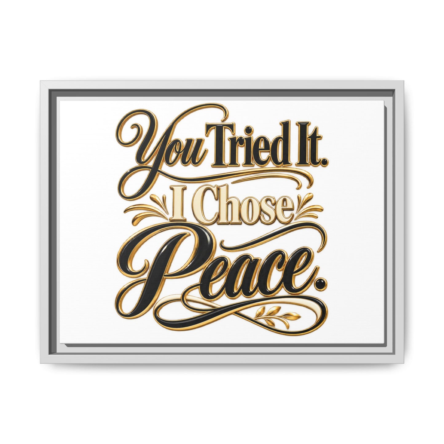 Framed Matte Canvas Wall Art — "You Tried It. I Chose Peace." Inspirational Quote Print
