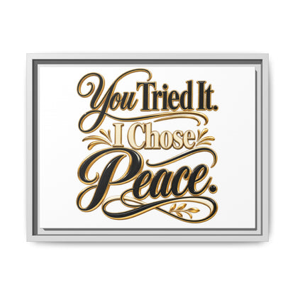 Framed Matte Canvas Wall Art — "You Tried It. I Chose Peace." Inspirational Quote Print