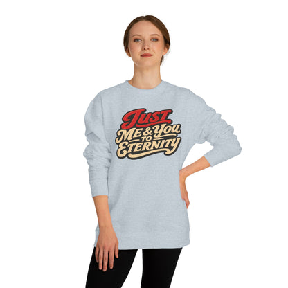 Just Me & You to Eternity Sweatshirt