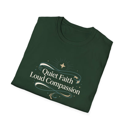 Quiet Faith Loud Compassion T-Shirt