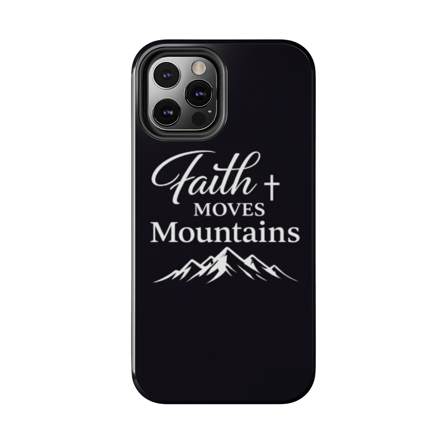 Faith Moves Mountains Tough Phone Case — Christian Inspirational Mountain Design