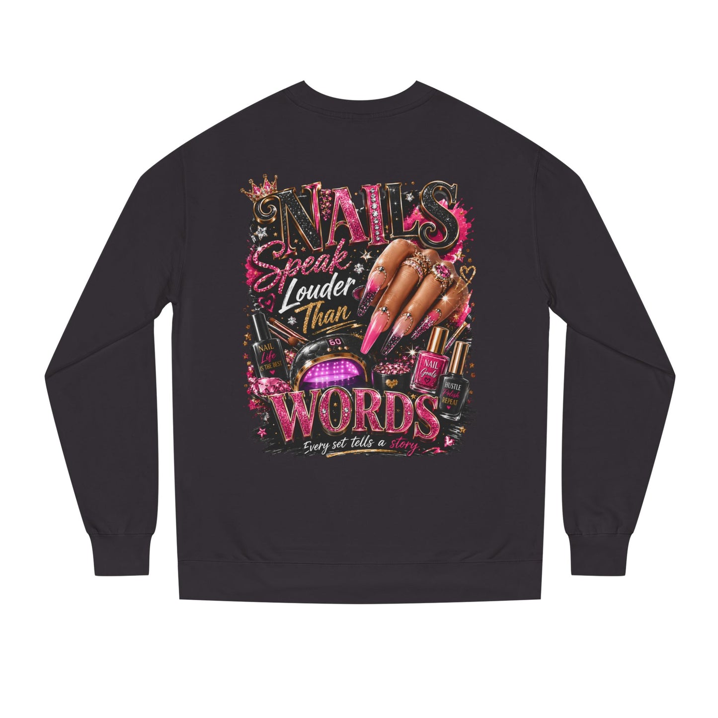 Sweatshirt - "Nails Speak Louder Than Words" Graphic Crewneck for Nail Techs & Beauty Lovers