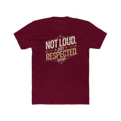 Not Loud Just Respected T-Shirt