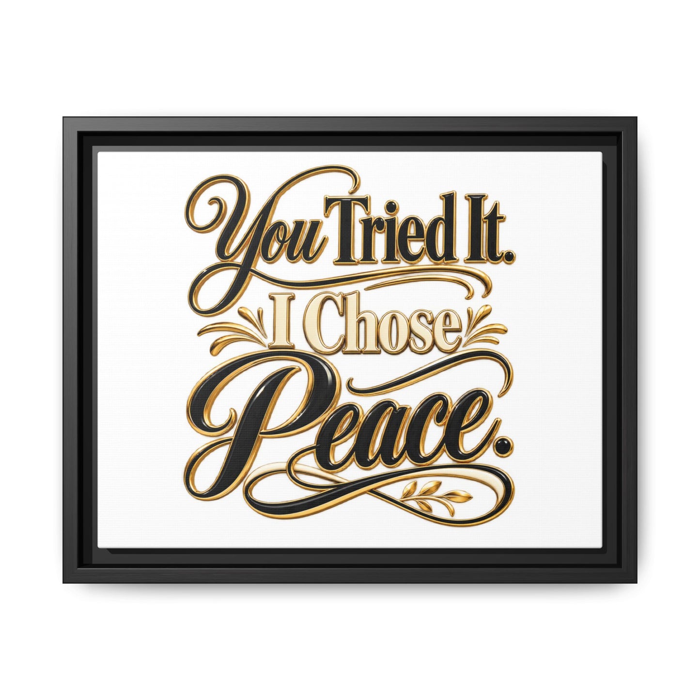 Framed Matte Canvas Wall Art — "You Tried It. I Chose Peace." Inspirational Quote Print