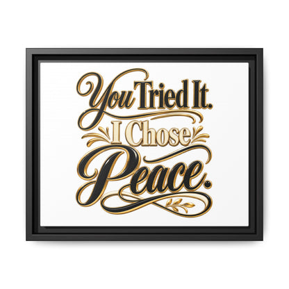 Framed Matte Canvas Wall Art — "You Tried It. I Chose Peace." Inspirational Quote Print