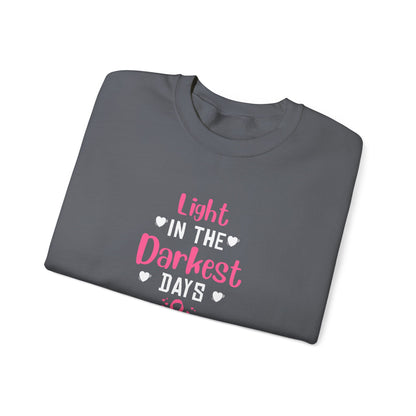 "Light in the Darkest Days" Sweatshirt
