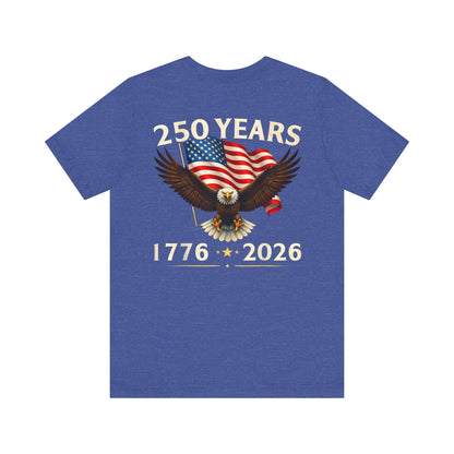 250 Years 1776-2026 Eagle Flag T-Shirt — Patriotic 250th Anniversary Tee