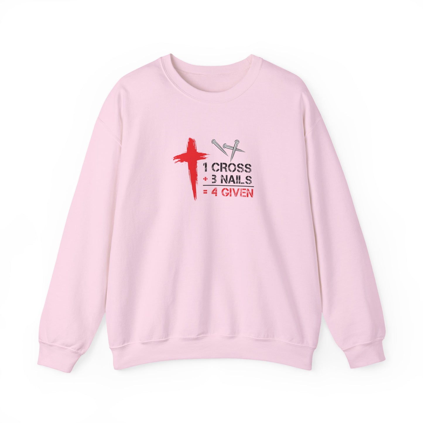 1 Cross + 3 Nails = 4 Given  Sweatshirt