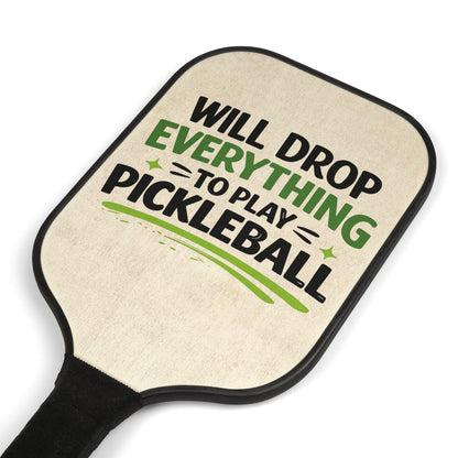 Pickleball Paddle Set — "Will Drop Everything to Play Pickleball" Paddle & 2 Balls