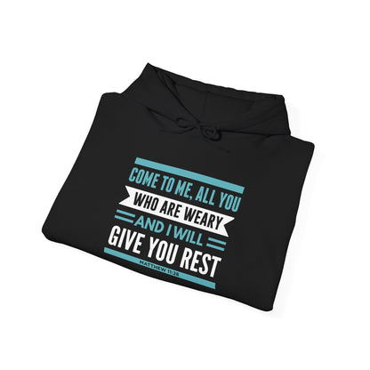 Come to Me, All You WHO Are Weary and I Will Give You REST Hoodie