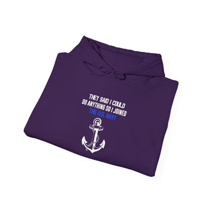 They Said I Could Do Anything So I Joined the U.S. Navy Hoodie