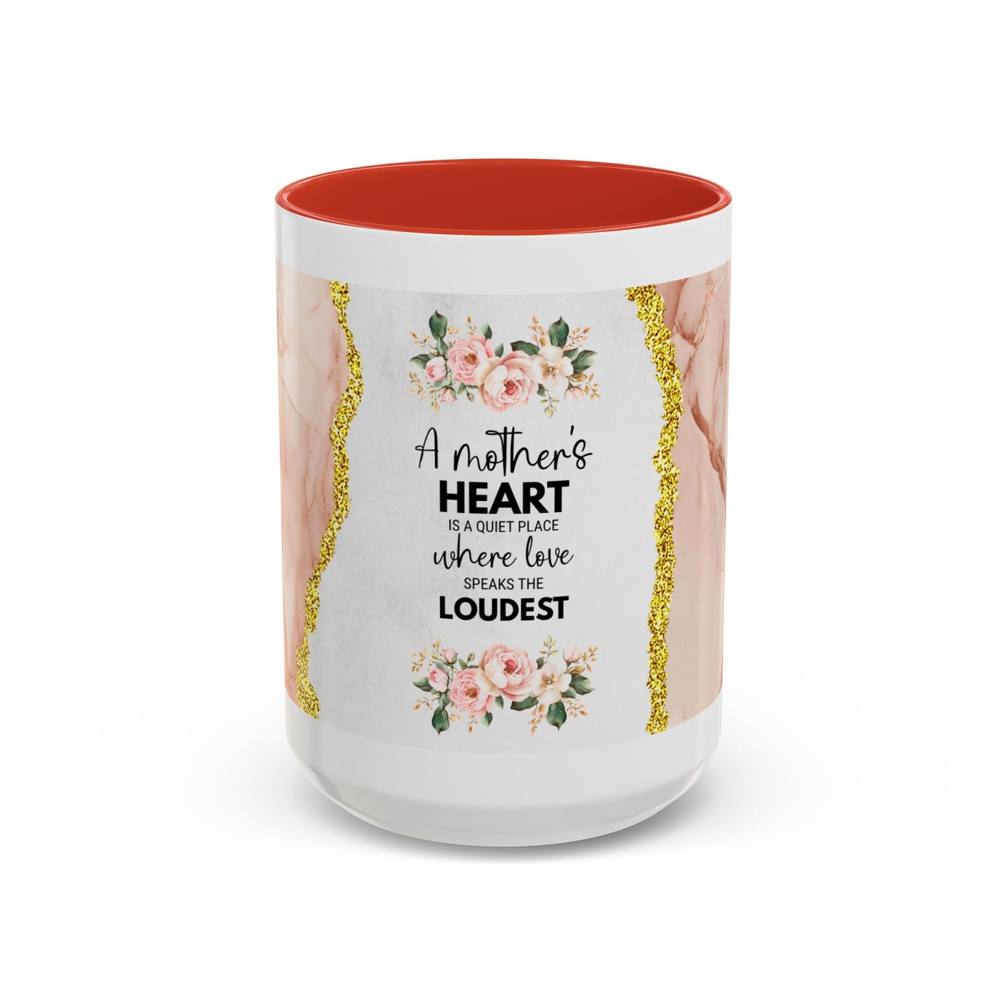 Mother's Heart Floral Accent Coffee Mug – “A Mother's Heart…Where Love Speaks the Loudest” (11/15oz)