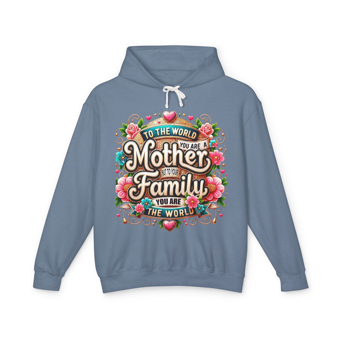 Mother to Family Hoodie – "To the World You Are a Mother, To Your Family You Are the World" Floral Pullover