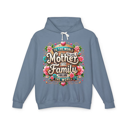 Mother to Family Hoodie – "To the World You Are a Mother, To Your Family You Are the World" Floral Pullover