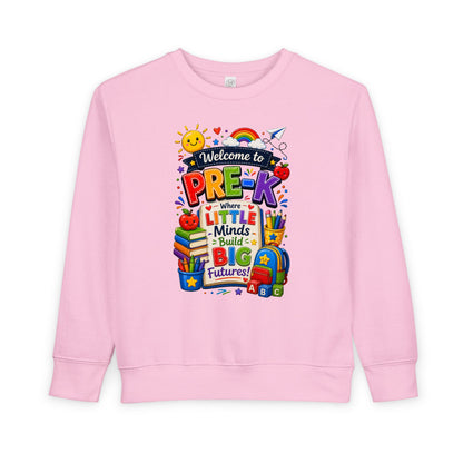 Pre-K Welcome Toddler Sweatshirt — "Welcome to Pre-K: Where Little Minds Build Big Futures"