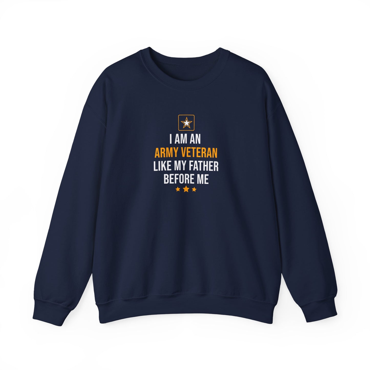 I Am An Army Veteran Like My Father Before Me Sweatshirt