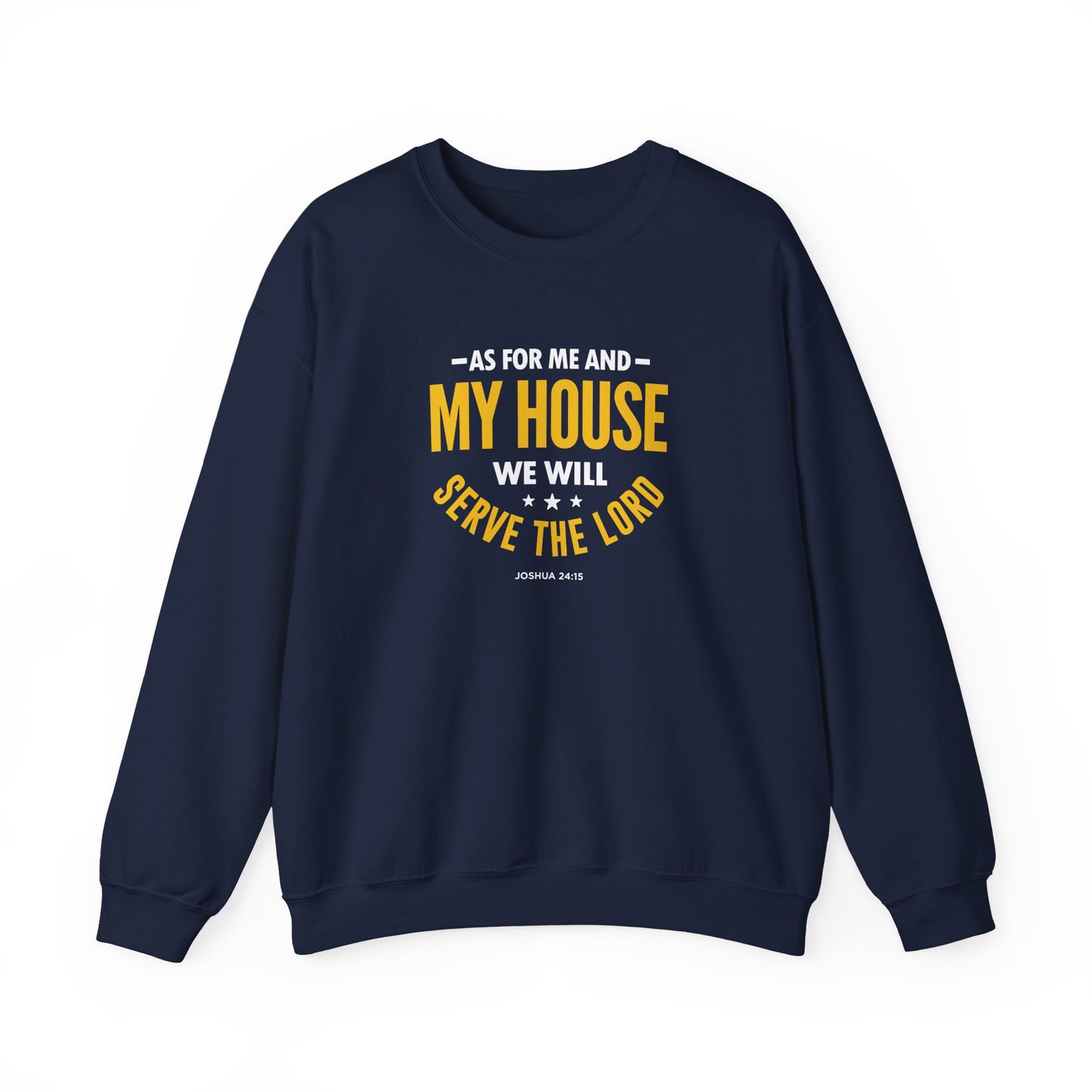My House We Will Serve the Lord — Joshua 24:15  Sweatshirt