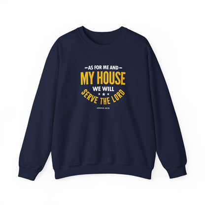 My House We Will Serve the Lord — Joshua 24:15  Sweatshirt