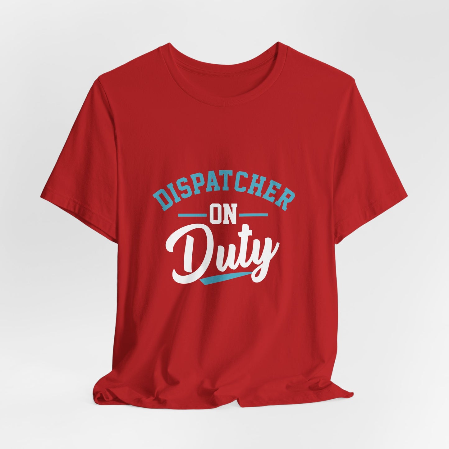 Dispatcher On Duty T-Shirt — Cool Script Tee for Dispatchers, EMS & 911 Crew