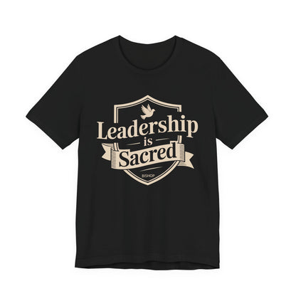 Leadership Is Sacred T‑Shirt — Inspirational Faith-Based Leadership Tee