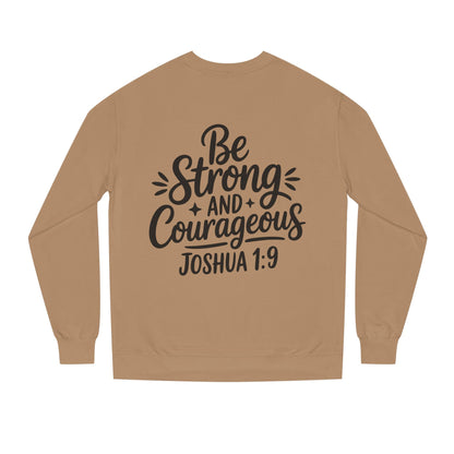 Be Strong and Courageous Joshua 1:9 Sweatshirt