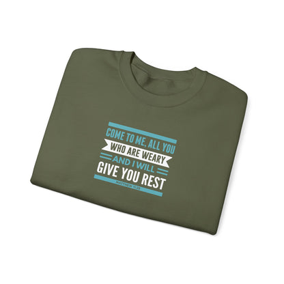 Come to Me, All You WHO Are Weary and I Will Give You REST Sweatshirt