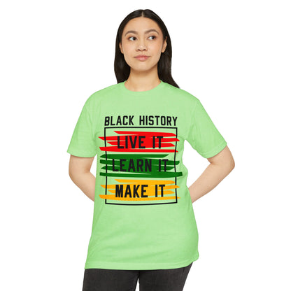 Black History Tee — "Live It, Learn It, Make It" Graphic T-Shirt