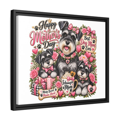 Happy Mother's Day Schnauzer Mom Framed Canvas - "Best Dog Mom Ever"