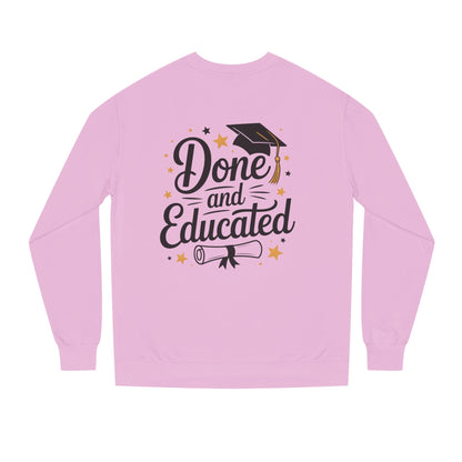 Graduation Crewneck Sweatshirt — "Done and Educated" Cap & Diploma Design