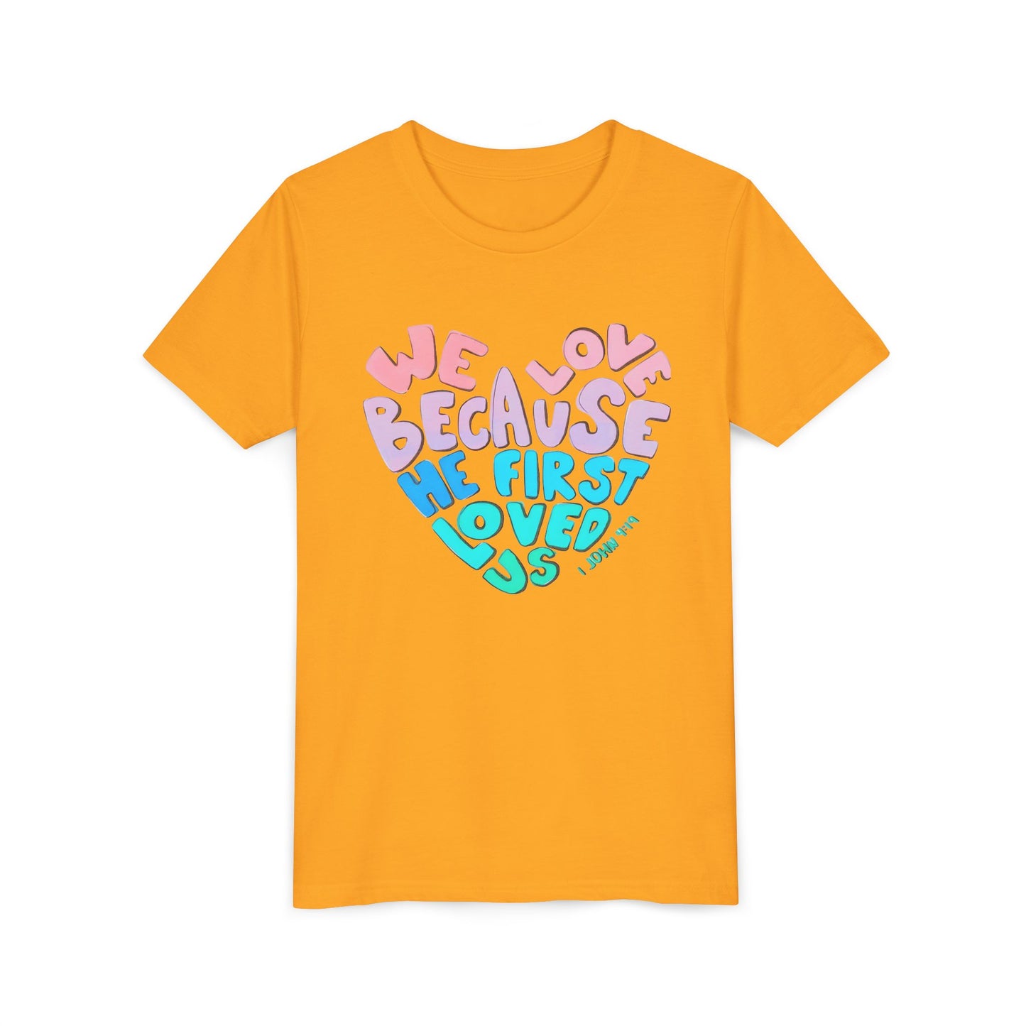 Youth Tee — "We Love Because He First Loved Us" Heart Design