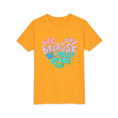 Youth Tee — "We Love Because He First Loved Us" Heart Design