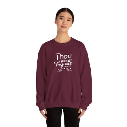 Thou Try Me Shall Not - Mood 24.7 Sweatshirt