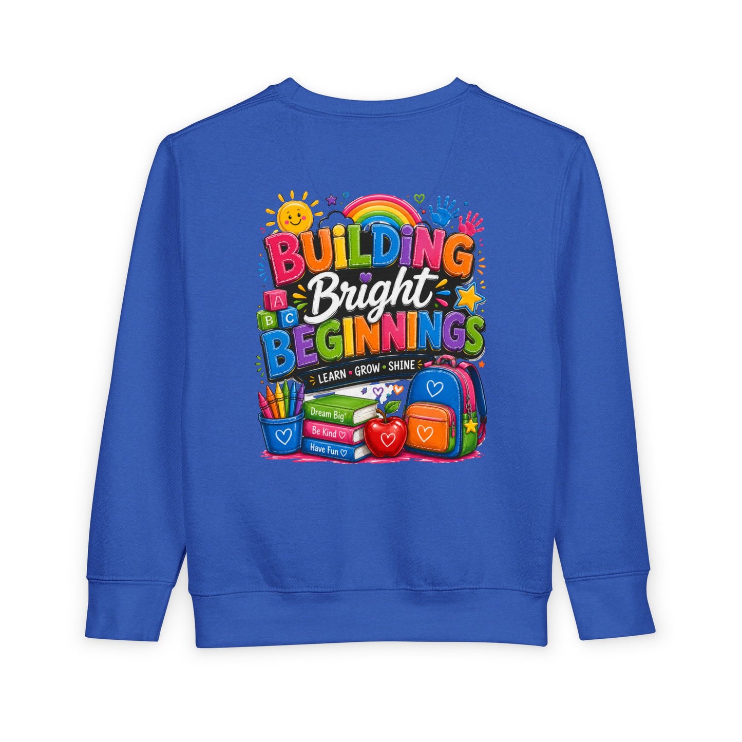 Toddler Sweatshirt — "Building Bright Beginnings" Colorful Back-to-School Kids Pullover