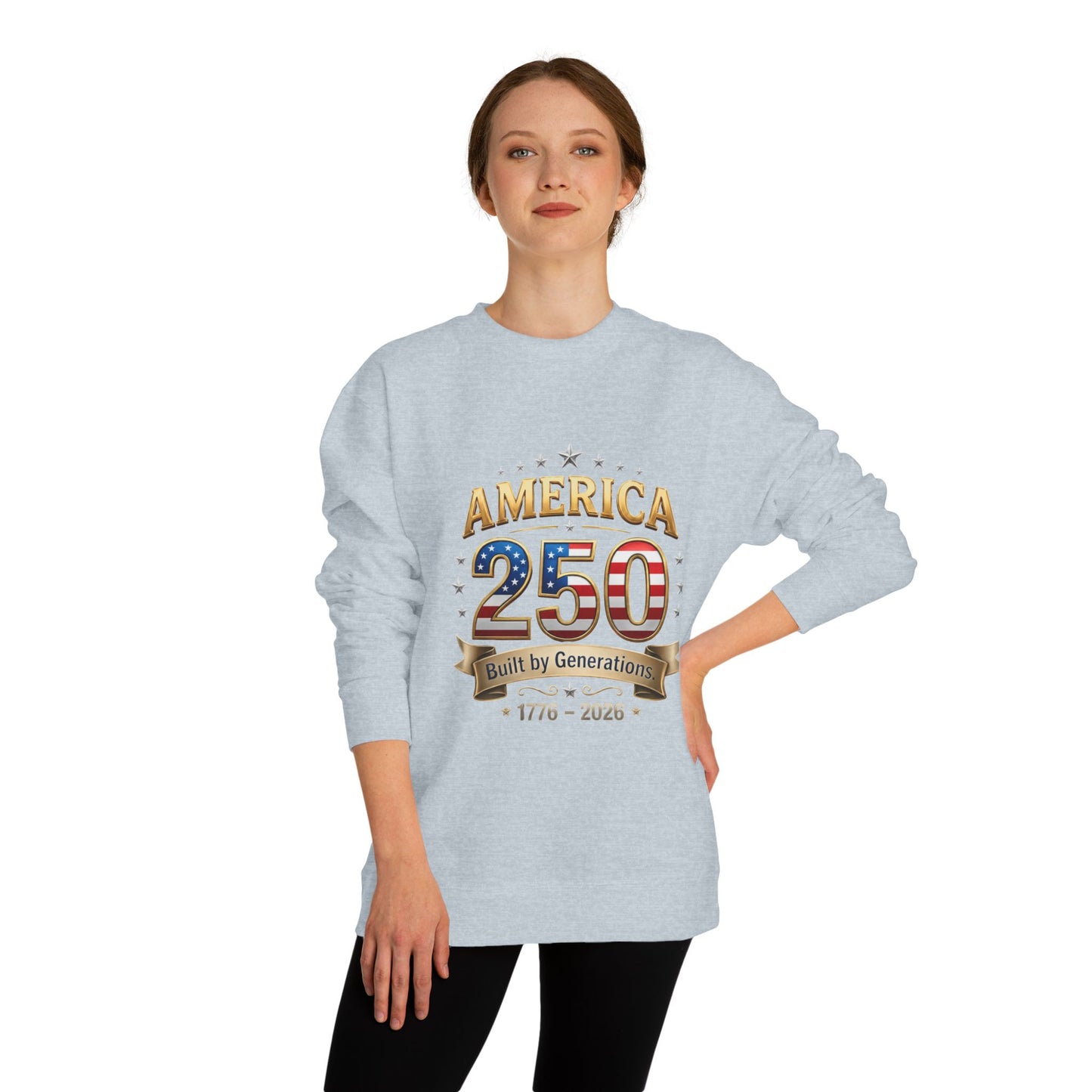 America 250 Anniversary Sweatshirt — Built by Generations (1776–2026)
