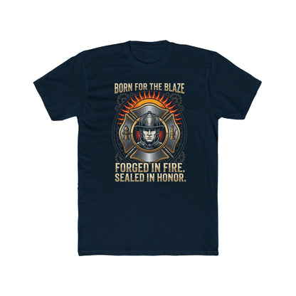 Firefighter T-Shirt — "Born for the Blaze: Forged in Fire, Sealed in Honor" Graphic Tee