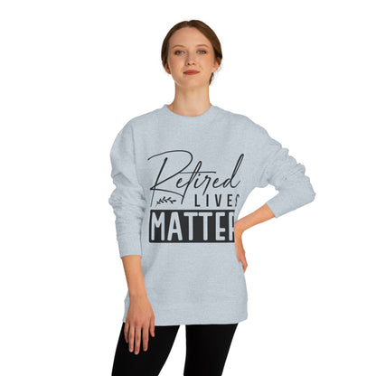Retired Lives Matter Sweatshirt — Funny Retirement Crewneck Gift