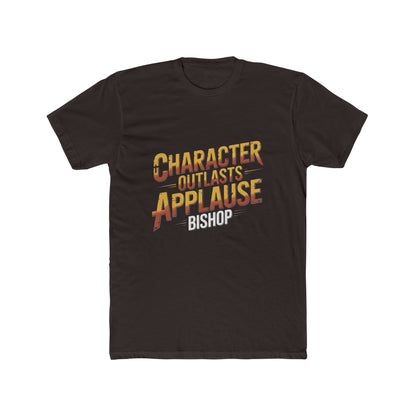Character Outlasts Applause Tee — Motivational Graphic T-Shirt