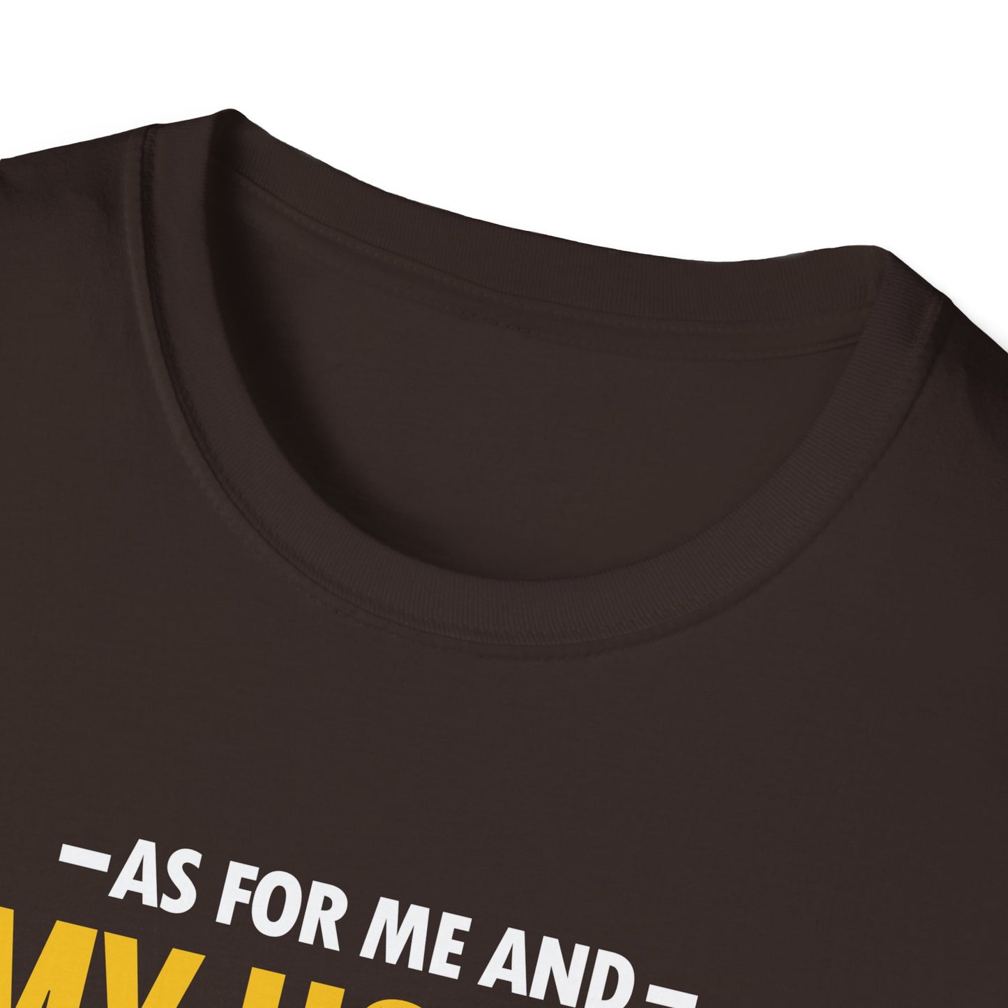 My House We Will Serve the Lord  — Joshua 24:15 T-Shirt