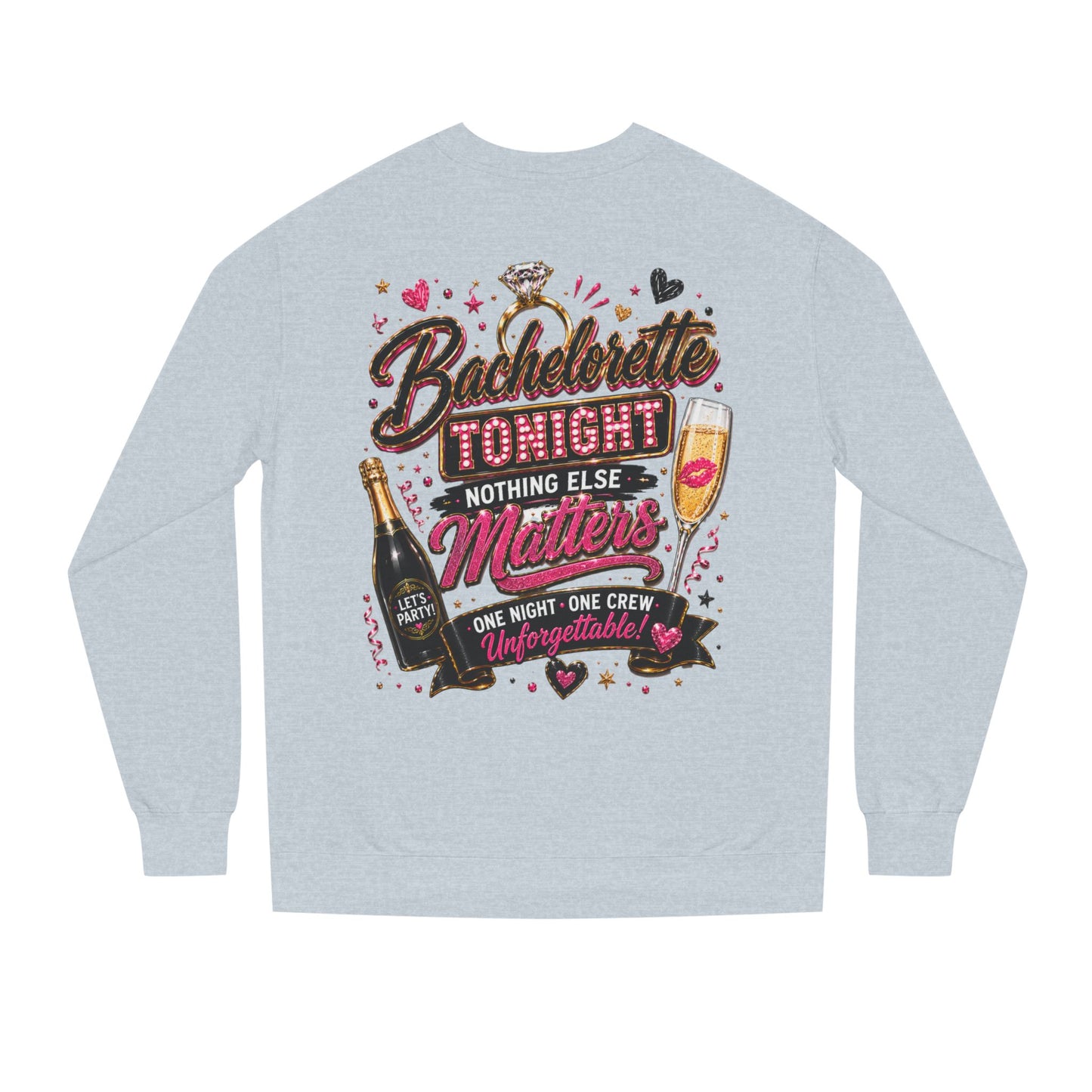 Bachelorette Tonight Sweatshirt — "Nothing Else Matters" Party Crew