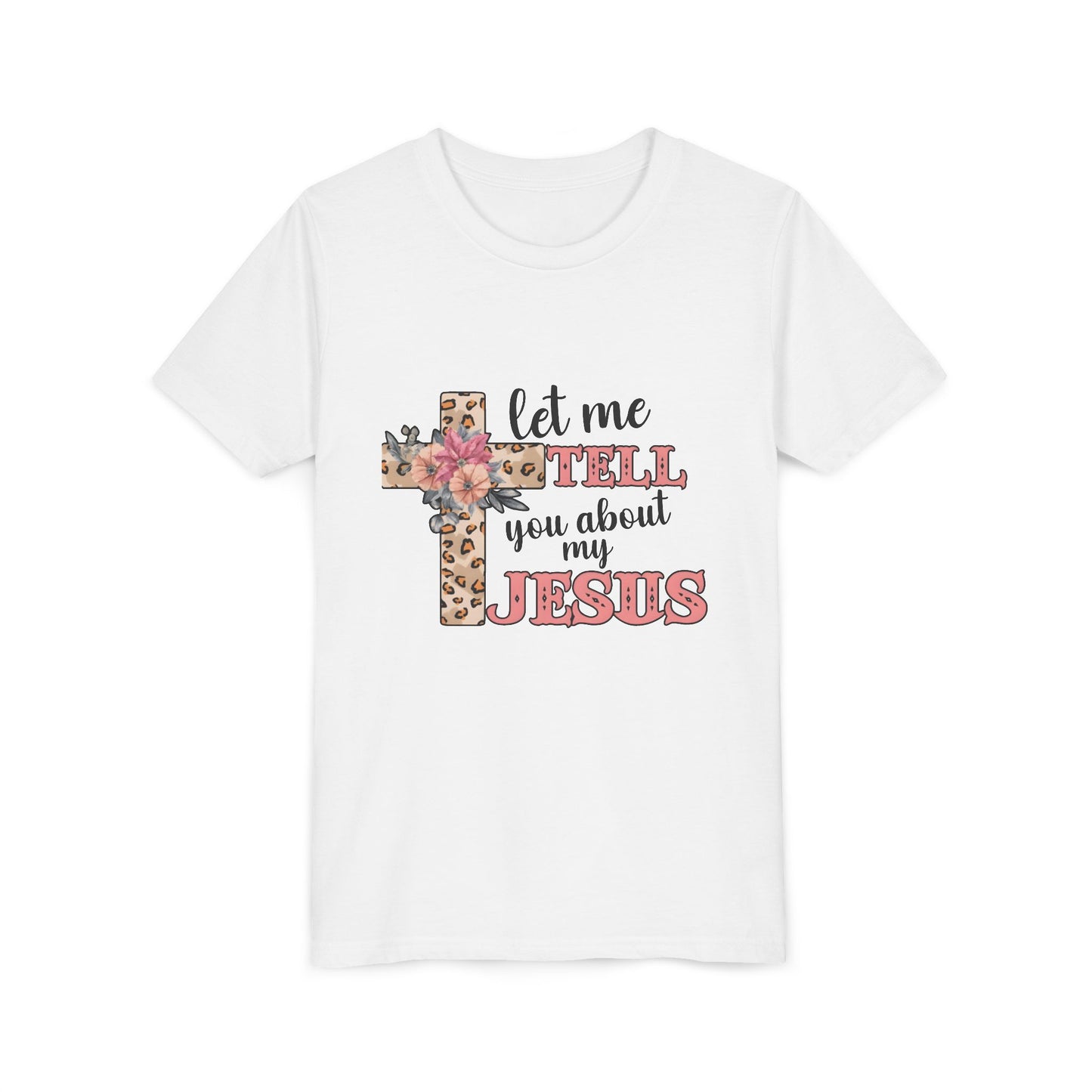 Youth Tee — "Let Me Tell You About My Jesus" Floral Leopard Cross Christian Shirt