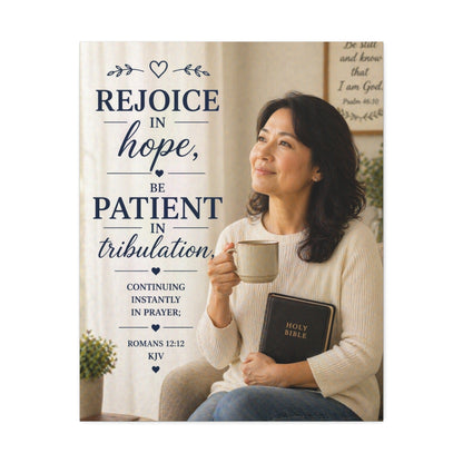 Stretched Canvas - "Rejoice in Hope, Be Patient in Tribulation" Christian Wall Art (Romans 12:12)