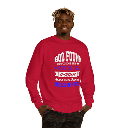 Police Officer Women Sweatshirt — "God Found Some of the Strongest Women and Made Them Police Officers"