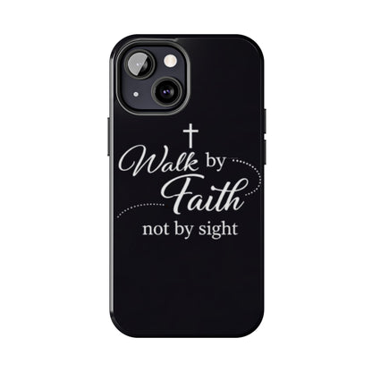 Walk by Faith Tough Phone Case – Christian Inspirational Scripture Design