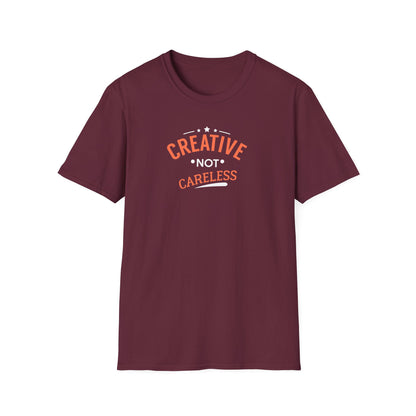 Creative Not Careless T-Shirt