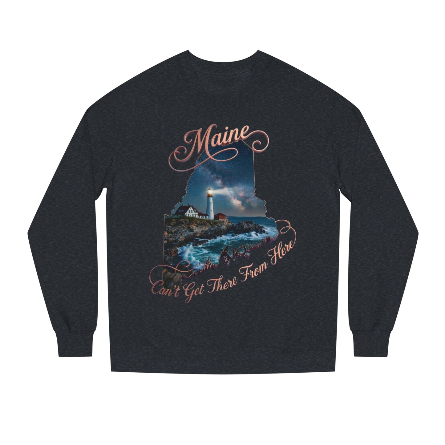 Maine Lighthouse Crewneck Sweatshirt — "Can't Get There From Here" Coastal Graphic