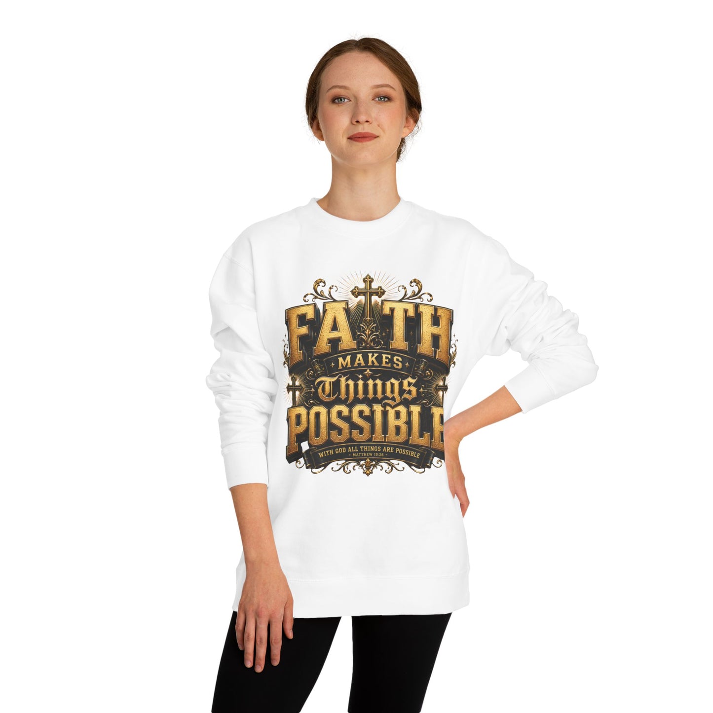 Faith Makes Things Possible Sweatshirt — Inspirational Christian Crewneck