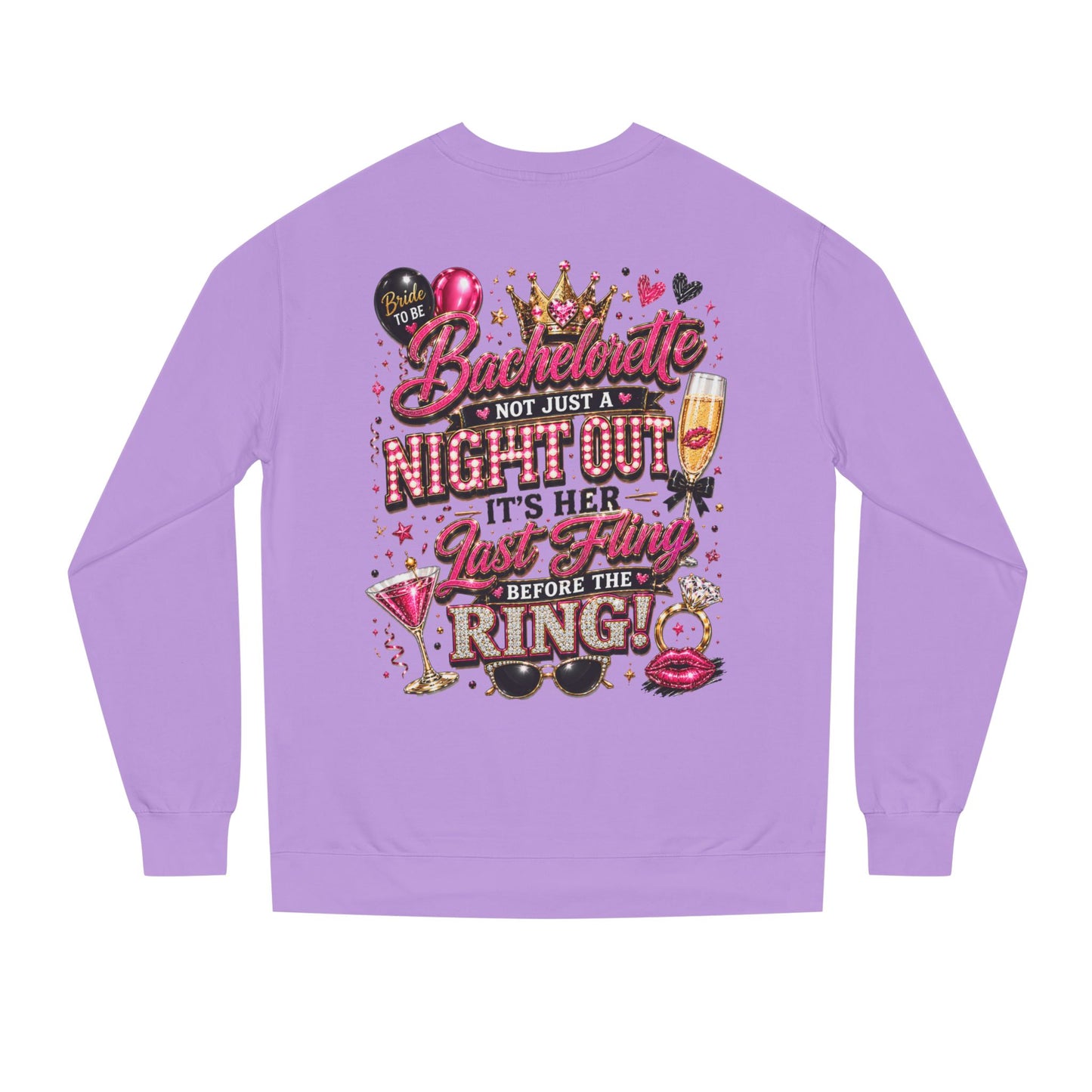 Bachelorette Party Sweatshirt - "Not Just a Night Out, It's Her Last Fling Before the Ring"