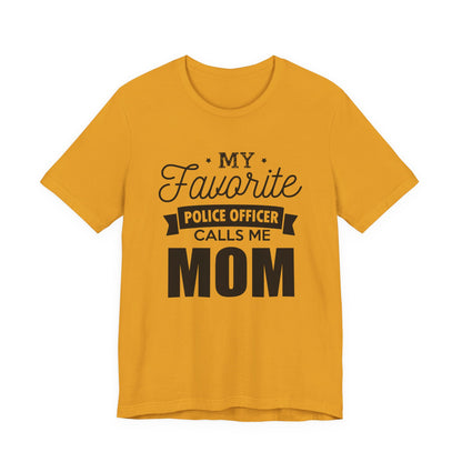 Mom of a Police Officer T-Shirt — "My Favorite Police Officer Calls Me Mom"